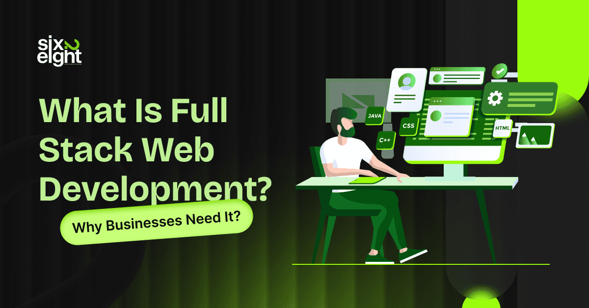What Is Full Stack Web Development? Why Businesses Need It?